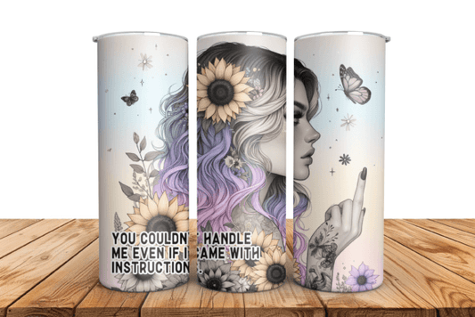 You can't handle me 20 oz tumbler sublimation print