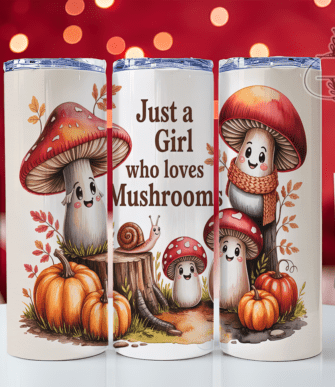 Just a girl who loves Mushrooms 20oz tumbler Sublimation Print - Wraps and Blanks