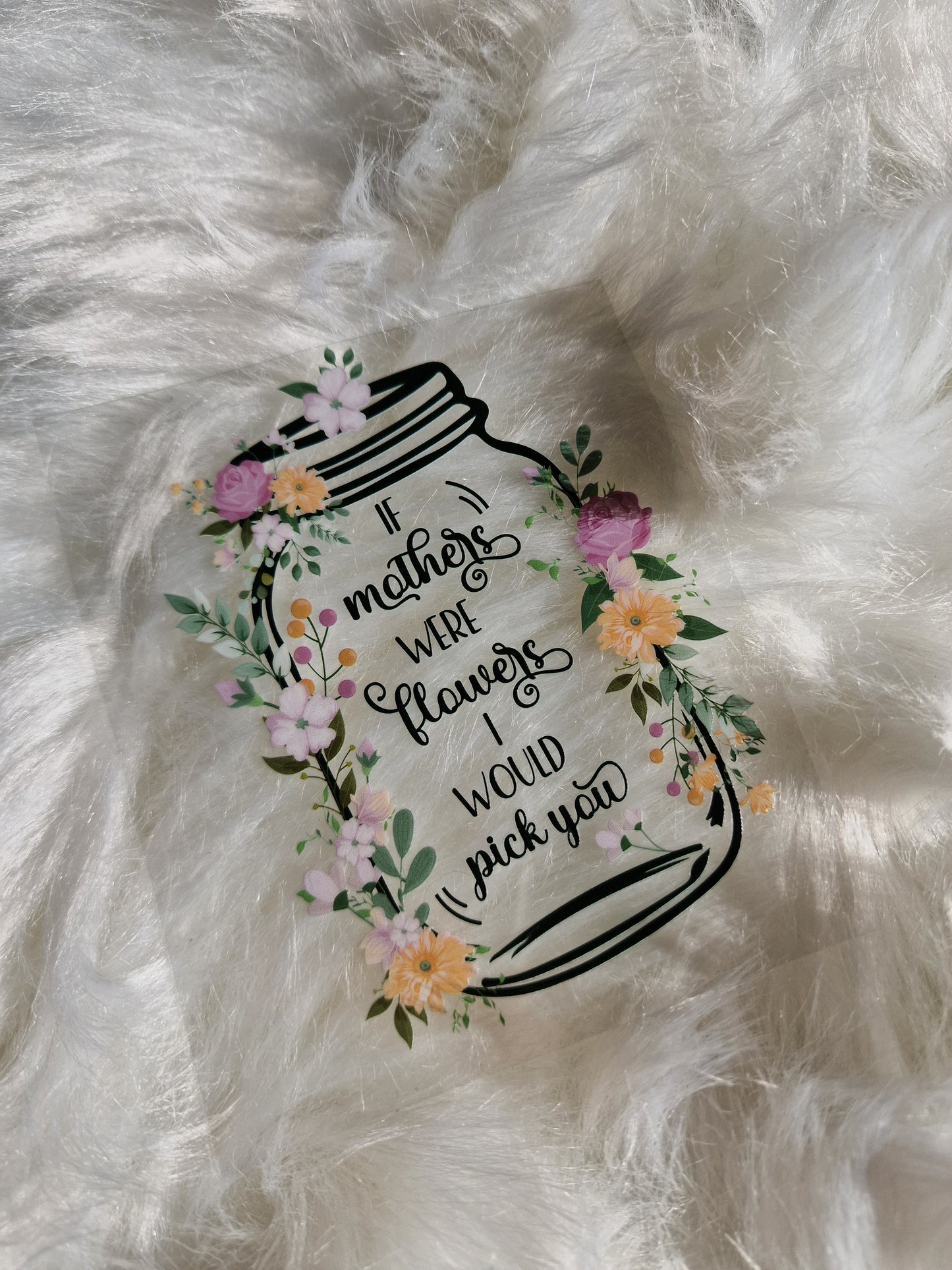 If Mothers were flowers UV DTF Decal 10cm